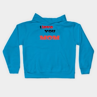 I love you mom Kids Hoodie